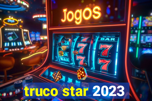 truco star 2023