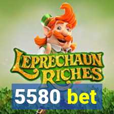 5580 bet