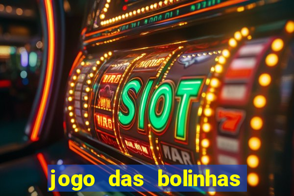 jogo das bolinhas que ganha dinheiro