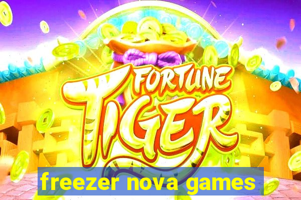 freezer nova games