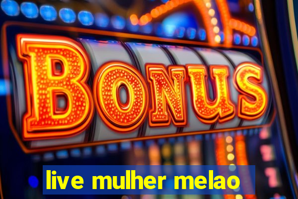 live mulher melao