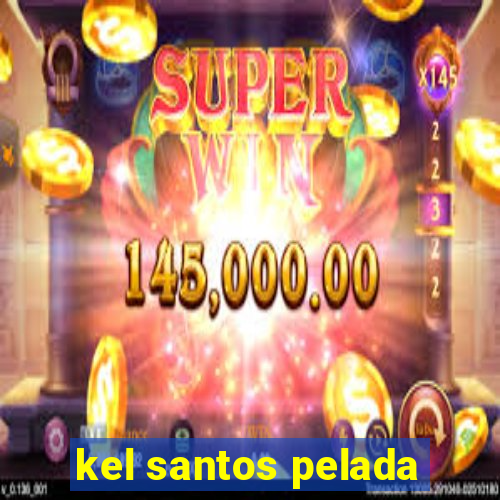 kel santos pelada