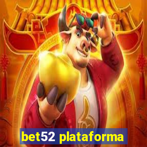 bet52 plataforma