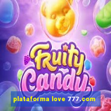 plataforma love 777.com