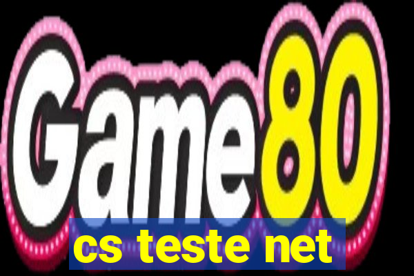 cs teste net