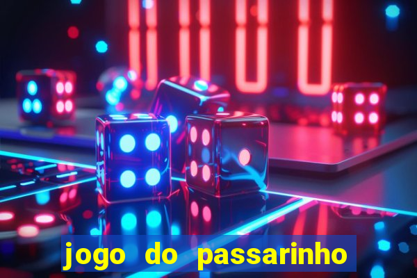 jogo do passarinho que da dinheiro