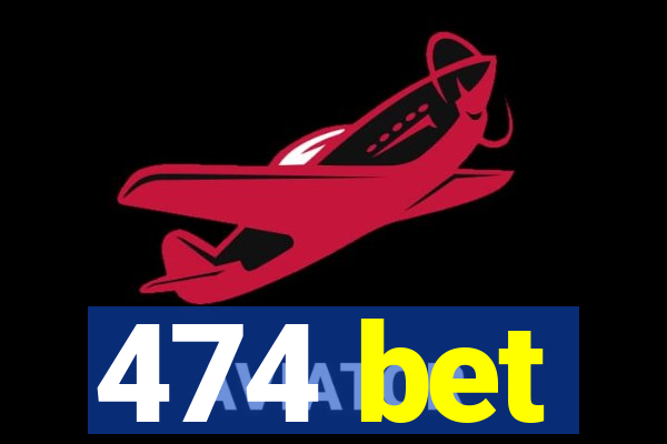 474 bet