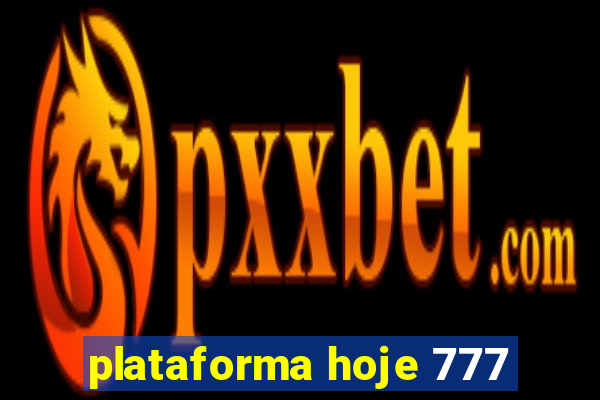 plataforma hoje 777