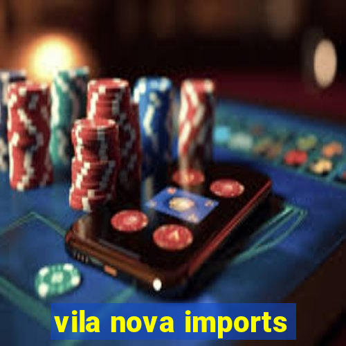 vila nova imports