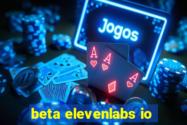 beta elevenlabs io