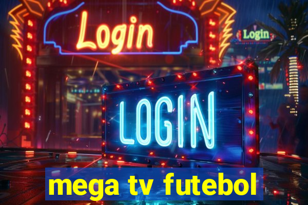 mega tv futebol