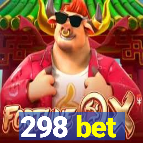 298 bet