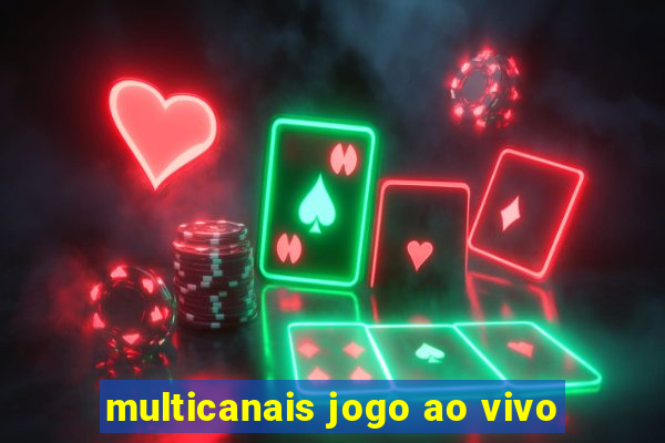 multicanais jogo ao vivo