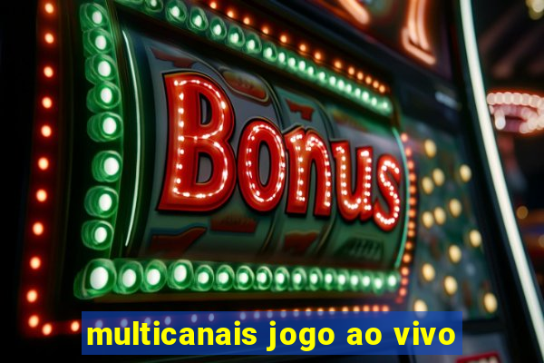 multicanais jogo ao vivo