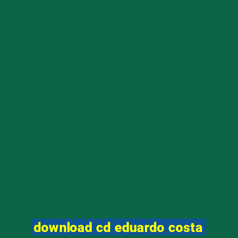 download cd eduardo costa