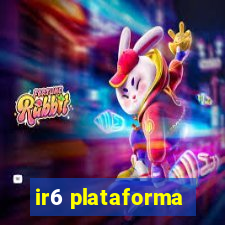 ir6 plataforma