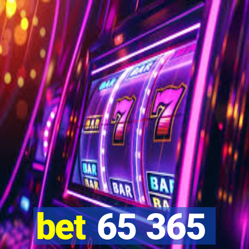 bet 65 365