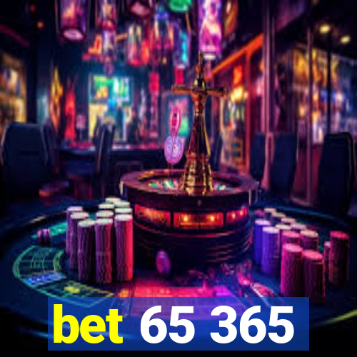 bet 65 365