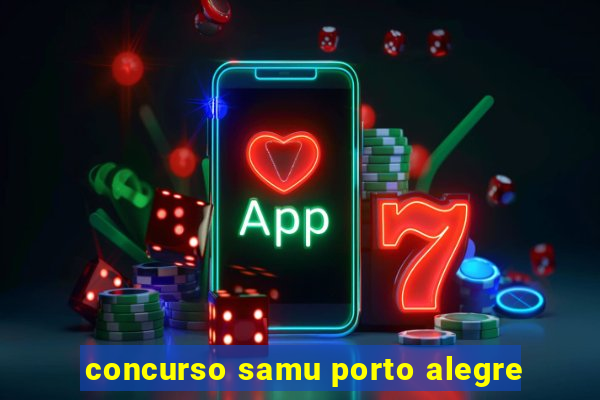 concurso samu porto alegre