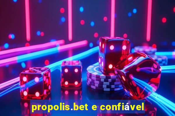 propolis.bet e confiável