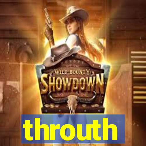 throuth