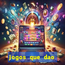 jogos que dao dinheiro sem deposito