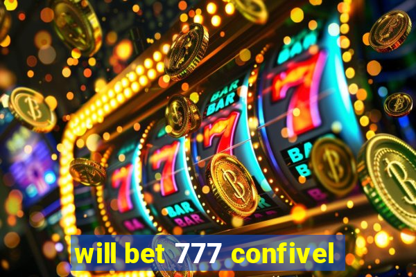 will bet 777 confivel