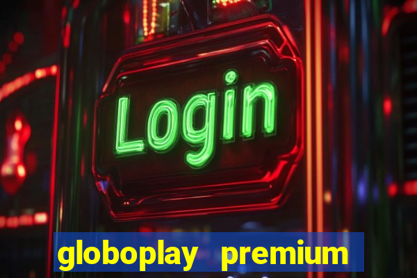 globoplay premium mod apk