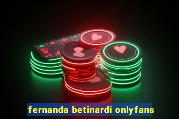 fernanda betinardi onlyfans