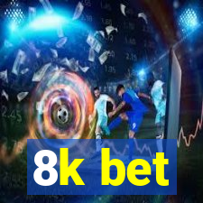 8k bet