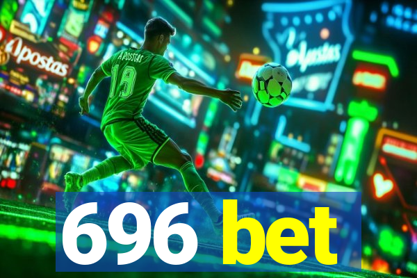 696 bet