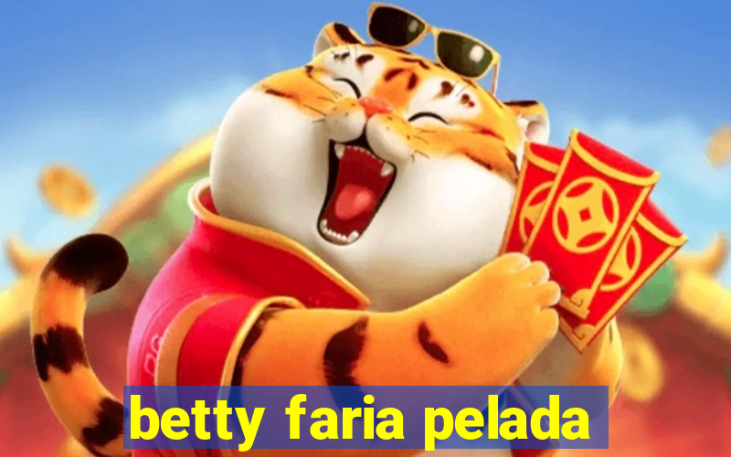 betty faria pelada