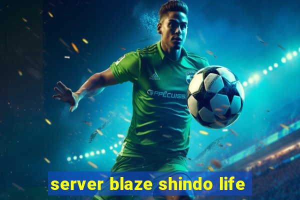 server blaze shindo life