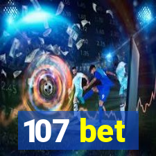 107 bet