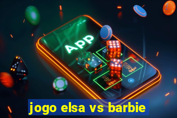 jogo elsa vs barbie