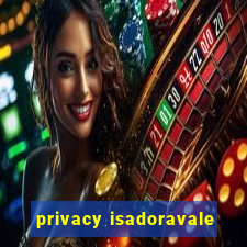 privacy isadoravale