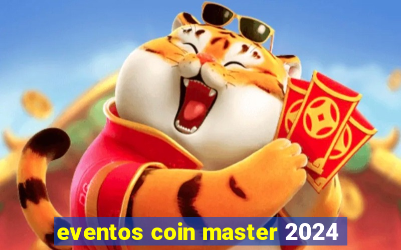 eventos coin master 2024