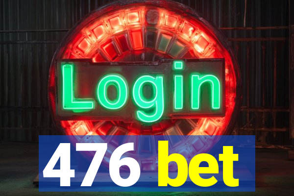 476 bet