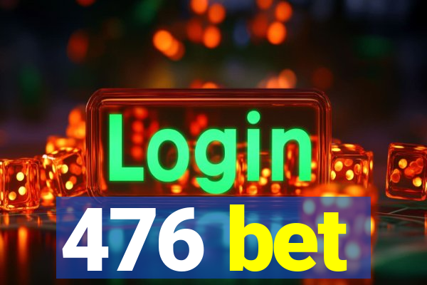 476 bet