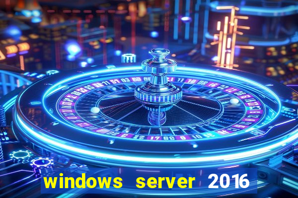 windows server 2016 download iso