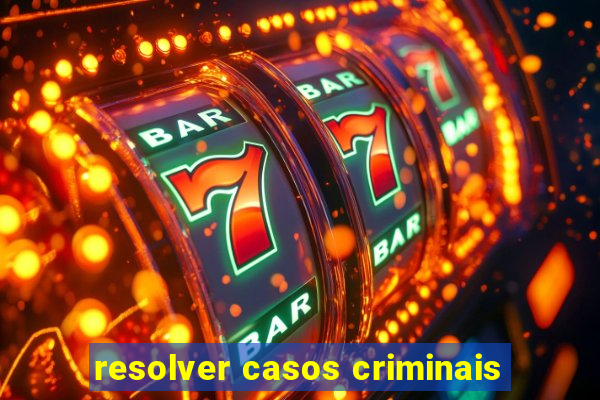 resolver casos criminais