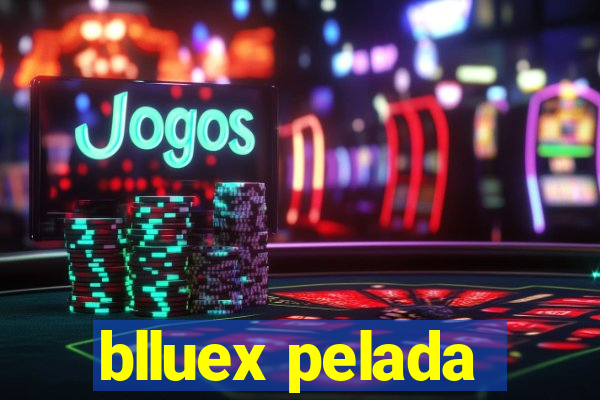 blluex pelada