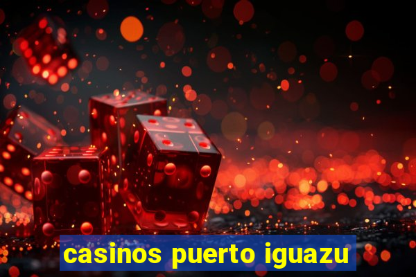 casinos puerto iguazu