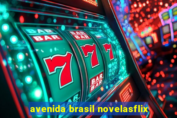 avenida brasil novelasflix