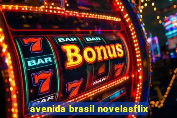 avenida brasil novelasflix