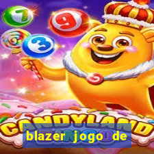 blazer jogo de ganhar dinheiro