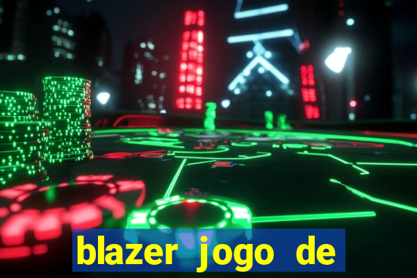 blazer jogo de ganhar dinheiro