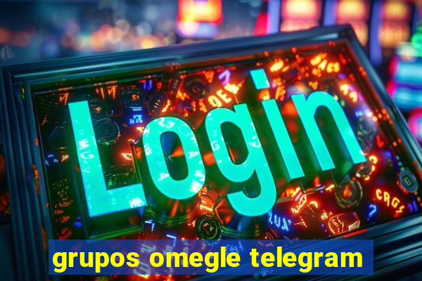 grupos omegle telegram