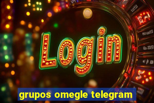 grupos omegle telegram