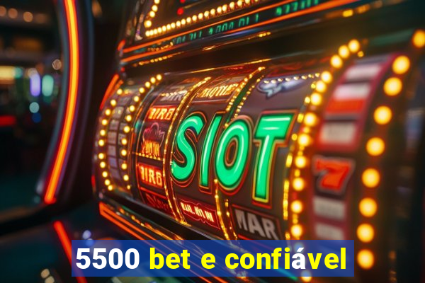 5500 bet e confiável